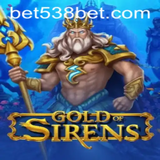 GoldofSirens: A New Era in Gaming with 538bet.COM